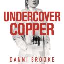 Undercover Copper: One Woman on the Track of Dangerous Criminals Audiobook