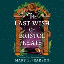 The Last Wish of Bristol Keats Audiobook