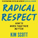 Radical Respect: How to Work Together Better Audiobook