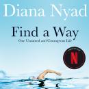 Find a Way: One Untamed and Courageous Life Audiobook