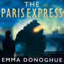 The Paris Express: the impossible-to-put-down historical thriller from the author of Room Audiobook
