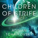 Children of Strife: The unmissable next instalment of the highly acclaimed Children of Time series,  Audiobook