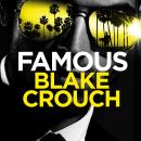 Famous: from the bestselling author and creator of number one Apple TV series Dark Matter Audiobook