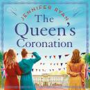 The Queen's Coronation: An Unforgettable and Heartwarming Tale about Female Resilience, Friendship and Courage Audiobook