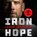 Iron Hope: Lessons Learned from Conquering the Impossible Audiobook