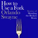 How to Use a Fork: 'An incredible voyage of discovery' – Marina Hyde Audiobook