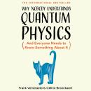 Why Nobody Understands Quantum Physics: And Everyone Needs to Know Something About It Audiobook