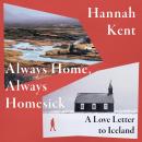 Always Home, Always Homesick: A Love Letter to Iceland Audiobook