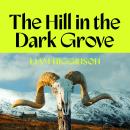 The Hill in the Dark Grove: the atmospheric folk horror novel that will have you gripped Audiobook