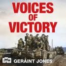 Voices of Victory: Powerful eye-witness accounts of the battle to take Germany, Feb 1945 to VE Day Audiobook