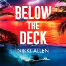 Below The Deck: The Addictive, Escapist Destination Thriller For Fans of Ruth Ware and Lucy Clarke Audiobook