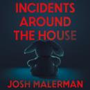 Incidents Around the House: An insidious haunted house classic Audiobook