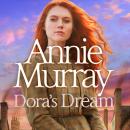 Dora's Dream: The gritty and heartwarming historical fiction from the Sunday Times bestselling saga author Audiobook
