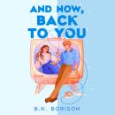 And Now, Back to You: The BRAND-NEW for 2026 cosy and nostalgic, opposites attract romance from the  Audiobook