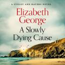A Slowly Dying Cause: A Page-Turning Mystery Featuring Thomas Lynley from the Sunday Times Bestselle Audiobook