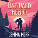 Untamed Heart: A sweet and spicy, cosy, small-town cowboy romance Audiobook