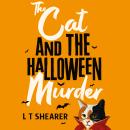The Cat and the Halloween Murder: A Spooky, Cosy Crime Mystery, Purr-fect For Cat Lovers! Audiobook
