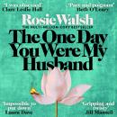 The One Day You Were My Husband: An edge-of-your-seat emotional thriller from the multimillion-copy bestseller Audiobook