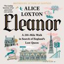 Eleanor: A 200-mile Walk in Search of England's Lost Queen Audiobook