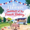 Summer at the French Bakery: The Brand New Escapist Summer Romance from the No 1 Kindle Bestseller Audiobook