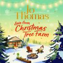 The Love from Christmas Tree Farm: The Cosiest Festive Foodie Romance from the No 1 Kindle Bestseller Audiobook