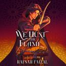 We Hunt the Flame: The YA TikTok Sensation! A Magical Fantasy Inspired by Ancient Arabia Audiobook
