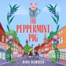 The Peppermint Pig: Nina Bawden's Award-Winning Family Adventure Novel for Fans of Carrie's War Audiobook