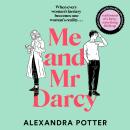 Me and Mr Darcy: The feel-good love story from the author of Confessions of a Forty-something F##k Up which captured a million hearts Audiobook
