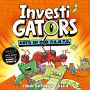 InvestiGators: Ants in Our P.A.N.T.S.: A Laugh-Out-Loud Comic Book Adventure! Audiobook