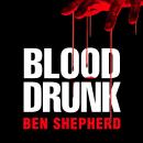 Blood Drunk: An explosive vampire thriller full of gritty humour and suspense Audiobook
