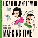 Marking Time: The Beloved Second Instalment in The Cazalet Chronicles Audiobook
