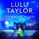 A Legacy of Secrets: The gripping new novel full of mystery and family secrets from the Sunday Times Audiobook