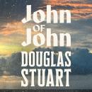 John of John: The instant Sunday Times bestseller from the Booker Prize-winning author of Shuggie Bain Audiobook