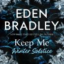Keep Me: Winter Solstice: A spicy short story from the New York Times bestselling author of The Dark Garden Audiobook