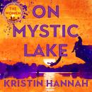 On Mystic Lake: From the multimillion-copy bestselling author of The Women and The Nightingale Audiobook