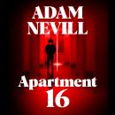 Apartment 16: The Gruesome, Gothic Psychological Horror from the Author of The Ritual Audiobook