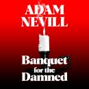 Banquet for the Damned: A shocking tale of supernatural terror from the bestselling author of The Ritual Audiobook