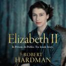 The Elizabeth II: In Private. In Public. The Inside Story. Audiobook