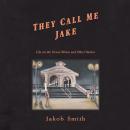 They Call Me Jake: Life on the Ocean Waves and Other Stories Audiobook