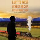 East to West across Russia: The Long Journey Home Audiobook