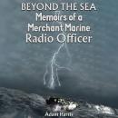 Beyond the Sea: Memoirs of a Merchant Marine Radio Officer Audiobook