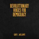 Revolutionary Voices for Democracy Audiobook