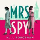 Mrs Spy: An evocative and exhilarating ride through 60s London, described as 'The Thursday Murder Club for spies' Audiobook