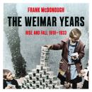 The Weimar Years: Rise and Fall 1918-1933 Audiobook