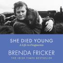 She Died Young: A Life in Fragments Audiobook