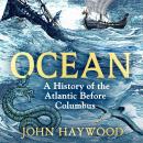 Ocean: A History of the Atlantic Before Columbus Audiobook