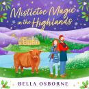 Mistletoe Magic in the Highlands: The brand-new perfect funny and festive rom-com to curl up with Audiobook