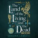 The Land of the Living and the Dead Audiobook