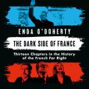 The Dark Side of France: Thirteen Chapters in the History of the French Far Right Audiobook