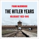The Hitler Years: Holocaust 1933-1945 Audiobook